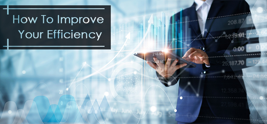 How to Improve your efficiency